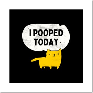 I Pooped Today Funny Sarcastic Cat Cute Kitty Posters and Art